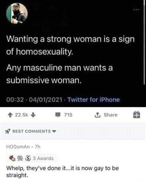 Wanting A Strong Woman Is A Sign Of Homosexuality Any Masculine Man