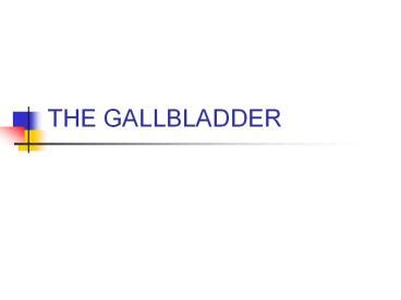 Ppt The Gallbladder Powerpoint Presentation Free To Download Id B D Ndrko