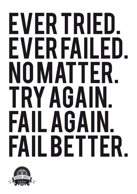 Ever Tried Ever Failed No Matter Try Again Fail Again Fail Better Samuel Beckett Quote