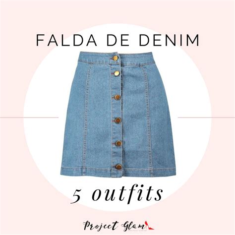 Falda De Denim 5 Ideas De Outfits — Project Glam