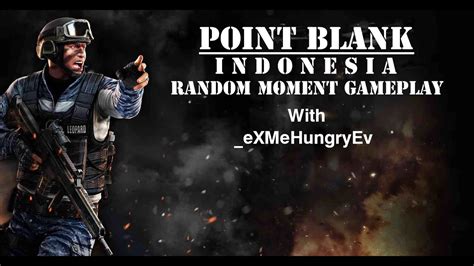 Point Blank Indonesia Random Moment Gameplay Youtube