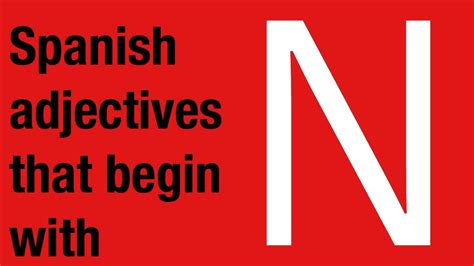 Filter for words that start with these letters. Spanish adjectives that start with N - YouTube
