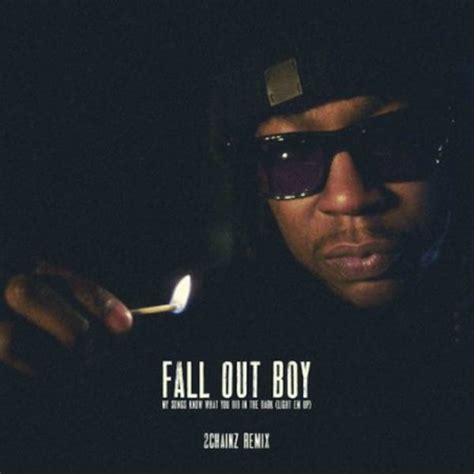 Fall Out Boy Ft 2 Chainz “my Songs Know What You Did In The Dark