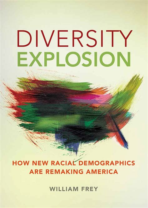 The Diversity Explosion How New Racial Demographics Are Remaking