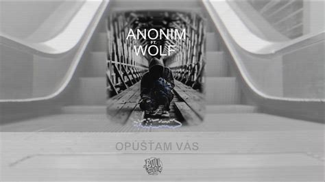 Anonim Ft Wolf Opúšťam Vás Youtube