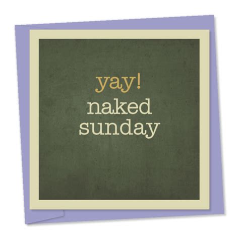 Yay Naked Sunday View By Rufus