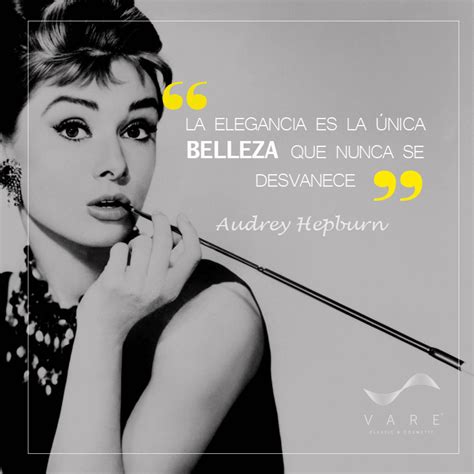 La Elegancia Es La única Belleza Que Nunca Se Desvanece Audrey Hepburn Frases De Motivacion