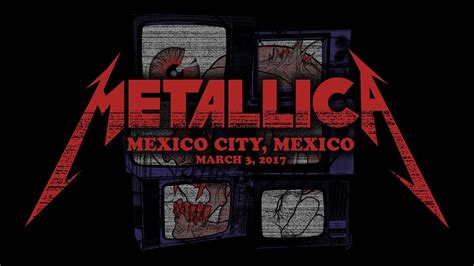 Metallica Live In Mexico City Mexico March 3 2017 Full Concert