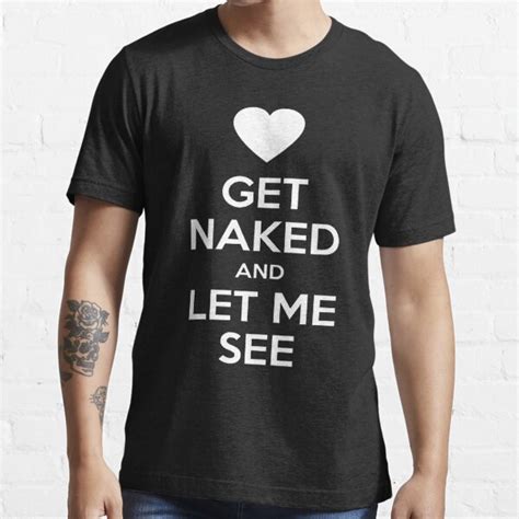Get Naked T Shirt By Toxicloting Redbubble