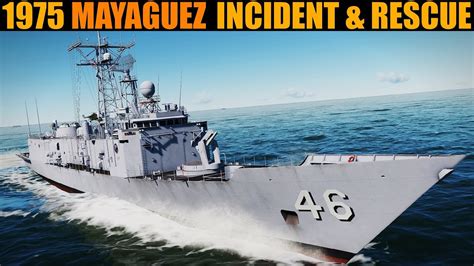 1975 Ss Mayaguez Incident And Rescue Operation Dcs Reenactment Youtube