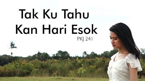 Cover Tak Ku Tahu Kan Hari Esok PKJ 241 Pia Bukit YouTube