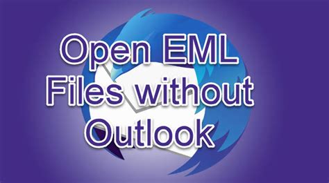 How To Open Eml Files Without Outlook Windows And Macos Mailboxinsights