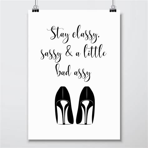 stay classy sassy and a little bad assy print wall art etsy