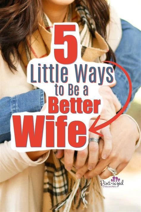 Want To Be A Better Wife Here Are Five Quick Little Things You Can Do To Be The Wife Your