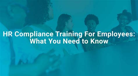 Hr Compliance Training For Employees What You Need To Know