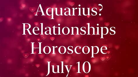 Aquarius Relationships Horoscope July 10 2020 Aquarius Horoscope For
