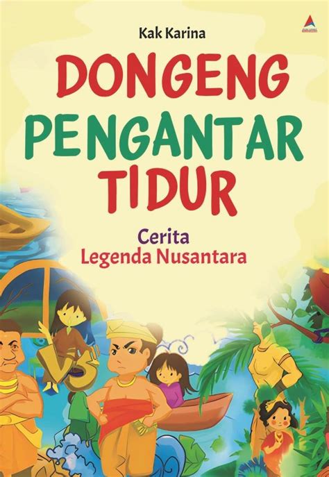 Dongeng Pengantar Tidur Cerita Legenda Nusantara Anak Hebat Indonesia