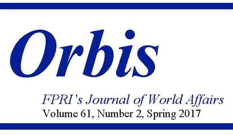 Announcing The Spring 2017 Issue Of Orbis Fpris Journal Of World