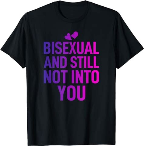 bisexual and still not into you lgbtq bisex lgbtq bi sexual t shirt clothing