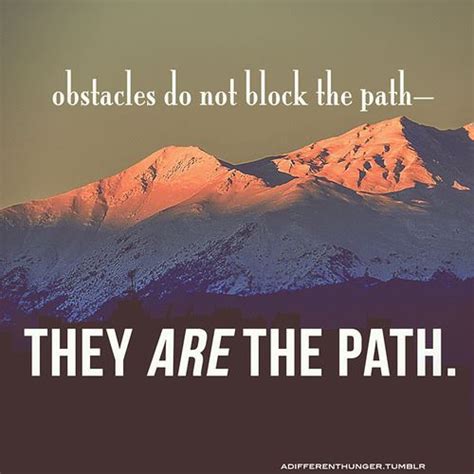 The Obstacles Are Your Path Favorite Quotes Best Quotes Wise Words