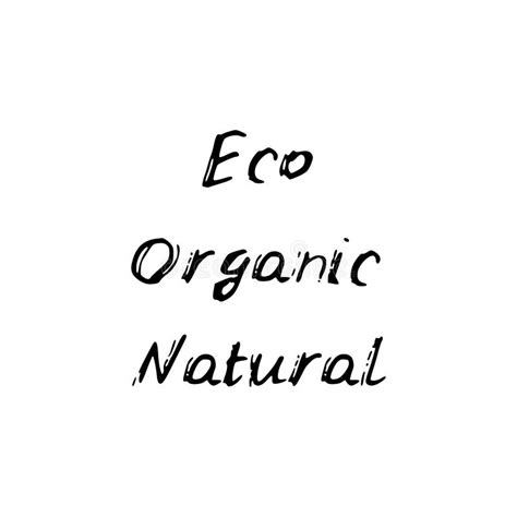 Eco Organic Natural Black Text Calligraphy Lettering Doodle By Hand Isolated On White