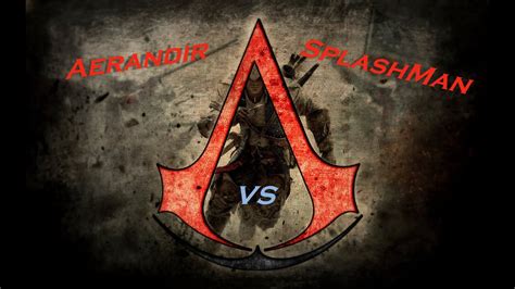 Aerandir Vs Splashman Assasin S Creeds Youtube