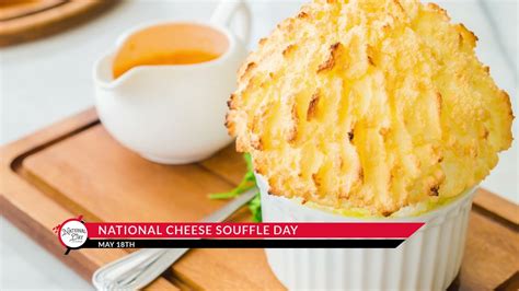 National Cheese Souffle Day May 18 Youtube