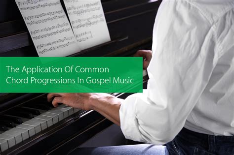 The Application Of Common Chord Progressions In Gospel Music Hear And