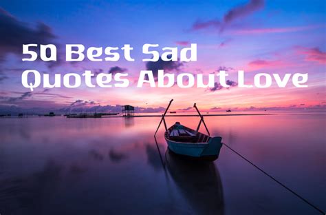50 Best Sad Quotes About Love