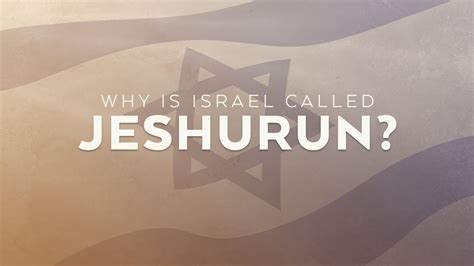 Why Is Israel Called Jeshurun Youtube