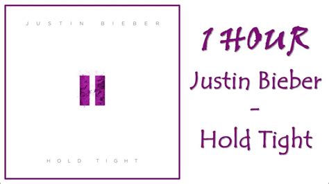 1 Hour Justin Bieber Hold Tight Youtube