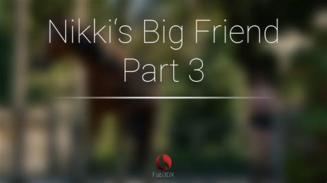 Nikkis Big Friend Part 3