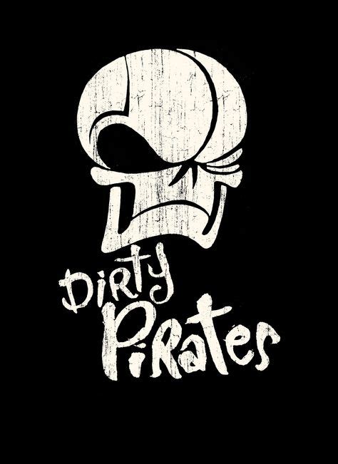 45 Best Dirty Pirate Images In 2019 Pirate Theme Pirate Life Sketches