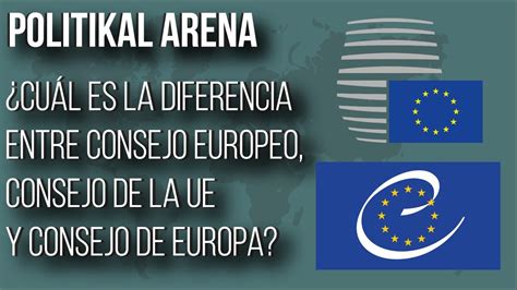 ¿cuál Es La Diferencia Entre Consejo Europeo Consejo De La Ue Y
