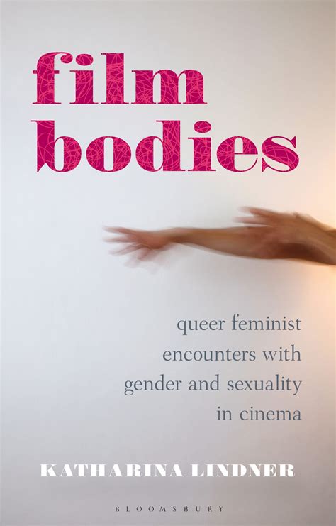 Film Bodies Queer Feminist Encounters With Gender And Sexuality In Cinema