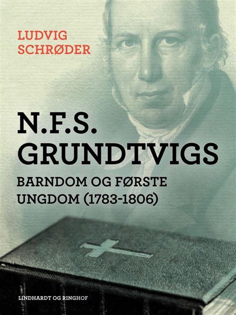 Nfs Grundtvigs Barndom Og Første Ungdom 1783 1806 Ebook Ludvig