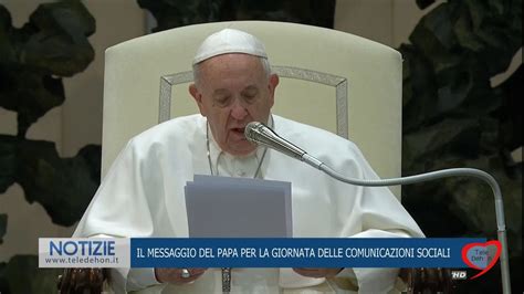 Il Messaggio Del Papa Per La Giornata Delle Comunicazioni Sociali Youtube