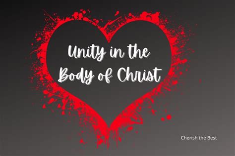 Unity In The Body Of Christ Cherish The Best