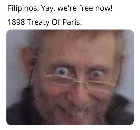 Hahaha, you can use this all day today. More Philippine Independence Memes : HistoryMemes