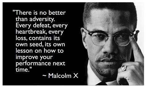 Malcolm x was born malcolm little in omaha, nebraska, on may 19, 1925; Malcolm-X-Adversity-Quote-1 - Rahiel Tesfamariam