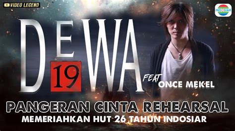Rehearsal Dewa19 Feat Once Mekel Pangeran Cinta Untuk Hut Indosiar
