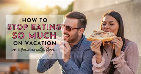 How To Stop Eating So Much On Vacation With Stacie Barb Raveling
