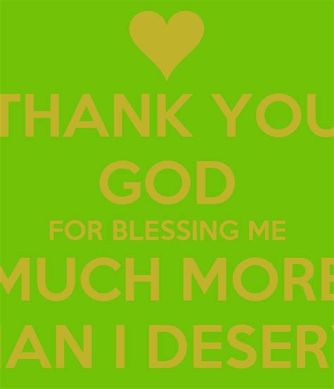 Thank You God For Blessing Me Much More Than I Deserve