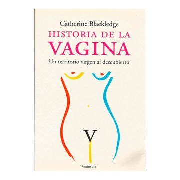 Comprar Historia De La Vagina Un Territorio Virgen Al Descubierto