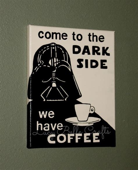 Star Wars Come To The Dark Side We Have Coffee W Darth Vader 100 Hand Painted Onto 8x10