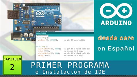 Arduino desde cero en Español Capítulo Primer programa e Instalación del IDE de Arduino