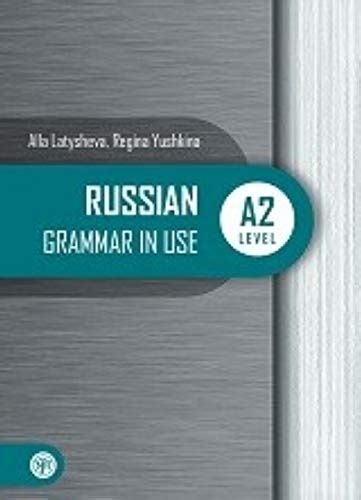 russian grammar in use russian grammar in use a2 level latysheva a n yushkina r p