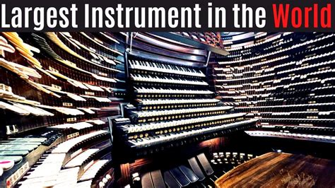 The Largest Musical Instrument In The World Youtube
