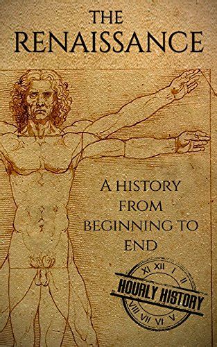 The Renaissance A History From Beginning To End Ebook History
