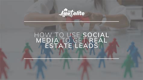 How To Use Social Media To Get Real Estate Leads Agent Elite